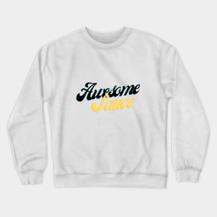 Awesome Sauce! Crewneck Sweatshirt